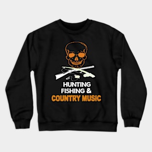 Hunting Fishing And Country Music - Skull Crewneck Sweatshirt